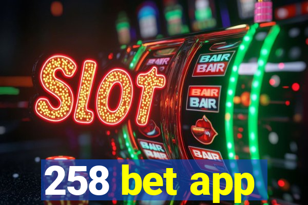 258 bet app